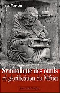 Symbolique des outils et glorification du Métier - Irène Mainguy