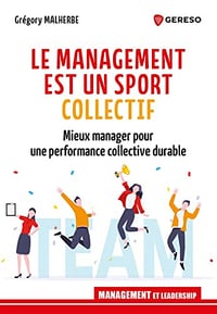 Le management est un sport collectif: Mieux manager pour une performance collective durable - Grégory Malherbe (2023)