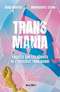 Transmania : Enquête sur les dérives de l'idéologie transgenre - Dora Moutot, Marguerite Stern (2024)