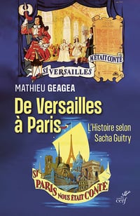 De Versailles à Paris - L'histoire selon Sacha Guitry - Mathieu Geagea (2021)