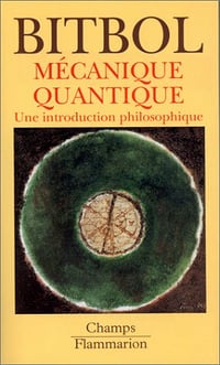 Mécanique quantique : une introduction philosophique - Michel Bitbol