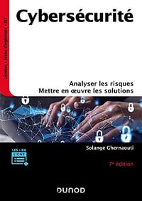 Cybersécurité - 7e éd. : Analyser les risques, mettre en oeuvre les solutions - Solange Ghernaouti (2023)