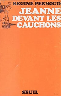 Régine Pernoud - Jeanne devant les cauchons