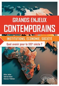 Grands enjeux contemporains. Quel avenir pour le XXIe siècle ? - Gilles Jaillot, Valérian Rabot, Eléonore Yildizhan (2023)