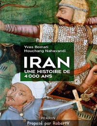 Iran une histoire de 4000 ans - Houchang Nahavandi - Yves Bomati (2019)