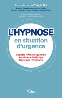 L'hypnose en situation d'urgence: Urgences - Médecine générale - Anesthésie - Obstétrique - Odontologie - Psychiatrie - Philippe Aim et Collectif (2021)