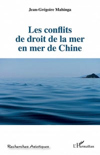 Les conflits de droit de la mer en mer de Chine - Jean-Grégoire Mahinga (2021)