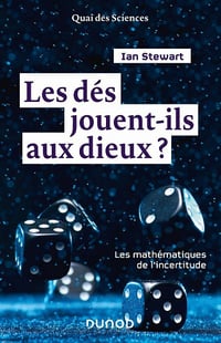 Les dés jouent-ils aux dieux ? Les mathématiques de l'incertitude - Ian Stewart (2020)