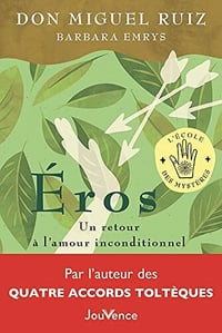 Éros: Un retour à l'amour inconditionnel - Barbara Emrys, Miguel Ruiz (2022)