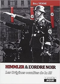 Bill YENNE - Himmler & l’ordre noir: les origines occultes de la SS