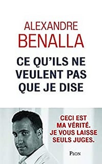 Ce qu’ils ne veulent pas que je dise - Alexandre BENALLA