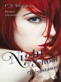 C.J. DAUGHERTY – Night School Tome 04- Résistance