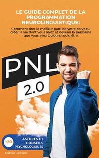 PNL 2.0 : Le guide complet de la programmation neurolinguistique - Matteo Romano (2021)