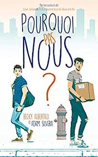 Pourquoi pas nous ? Becky Albertalli, Adam Silvera (2018)