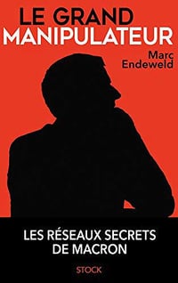 Le grand Manipulateur - Marc Endeweld (2019)