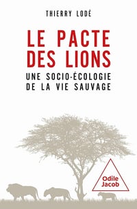 Le pacte des lions: Une socio-écologie de la vie sauvage - Thierry Lodé (2024)