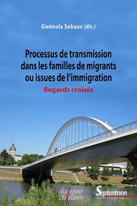 Processus de transmission dans les familles de migrants ou issues de l'immigration - Gwénola Sebaux