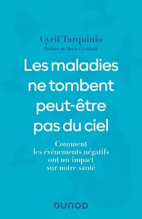 Les maladies ne tombent peut-être pas du ciel : Comment les événements négatifs ont un impact sur notre santé - Cyril Tarquinio (2022)