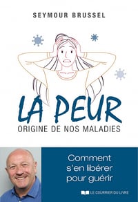 La peur, origine de nos maladies - Seymour Brussel (2022)
