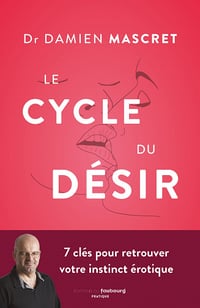 Le cycle du désir : 7 clés pour retrouver votre instinct érotique - Damien Mascret (2023)