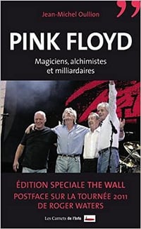 Pink Floyd : magiciens, alchimistes et milliardaires 2nd edition - Jean-Michel Oullion (2011)