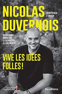 Vive les idées folles !: Quand audace, innovation et créativité se rencontrent - Nicolas Duvernois (2019)