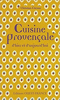 Cuisine provençale d'hier et d'aujourd'hui - Christian Etienne (2002)