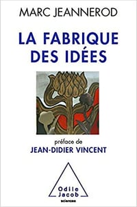 La Fabrique des idées - Marc Jeannerod