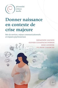 Donner naissance en contexte de crise majeure - Raymonde Gagnon, Olivier Champagne-Poirier, Julie Lefebvre, Lili Rose Lamarche (2024)