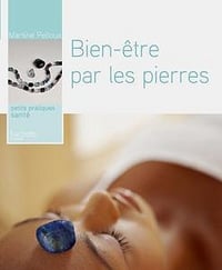 Bien-être par les pierres - Martine Pelloux