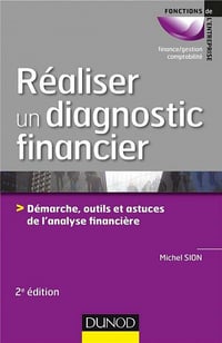 Réaliser un diagnostic financier - Démarches, outils et astuces de l’analyse financière (2017)