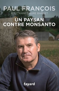 Un paysan contre Monsanto - Paul François
