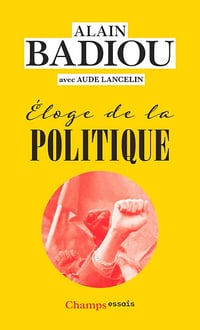 Alain Badiou - Éloge de la politique (2026)