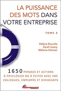 La puissance des mots dans votre entreprise Tome 2 - 1650 phrases et actions à privilégier ou à éviter - Hélène Douville