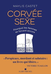 Corvée de sexe : Pourquoi les femmes se forcent encore - Maylis Castet (2025)