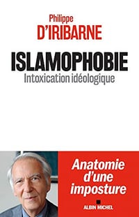 Islamophobie : Intoxication idéologique - Philippe d’Iribarne (2019)