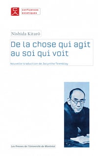 De la chose qui agit au soi qui voit - Nishida Kitaro (2023)