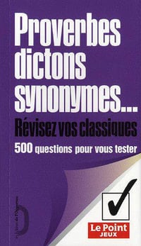Proverbes, dictons, synonymes, révisez vos classiques - Sylvie Pina, Bénédicte Gaillard, Michel Bayetto