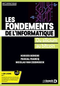 Les fondements de l’informatique : Du silicium au bitcoin - Hugues Bersini, Pascal Francq, Nicolas Van Zeebroeck (2023)