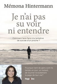 Je n'ai pas su voir ni entendre : Comment faire face à la tentative de suicide d'un proche - Mémona Hintermann (2021)