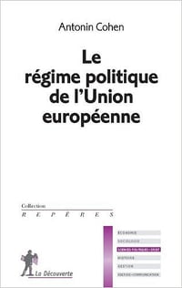 Le régime politique de l’Union européenne - Antonin COHEN