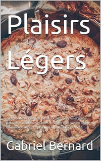Gabriel Bernard - Plaisirs Légers: 200 recettes variées de tartes, pizzas, quiches et pains pauvres en matières grasses. (2024)