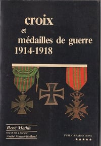 Croix et médailles de guerre 1914-1918 - René Mathis