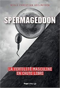 Spermageddon - La fertilité masculine en chute libre - Niels christian Geelmuyden (2020)