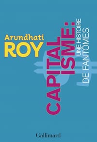 Capitalisme : une histoire de fantômes - Arundhati Roy