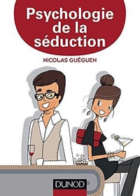 Psychologie de la séduction - Nicolas Guéguen