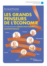 Les grands penseurs de l'économie: Comprendre les débats politiques contemporains - Arnaud Pautet (2021)