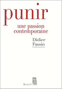 Punir. Une passion contemporaine - Didier Fassin (2017)