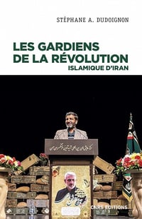 Les gardiens de la révolution Islamique d'Iran - Stéphane A. Dudoignon (2022)