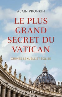 Alain Pronkin - Le Plus Grand Secret du Vatican - Crimes Sexuels et Eglise (2020)